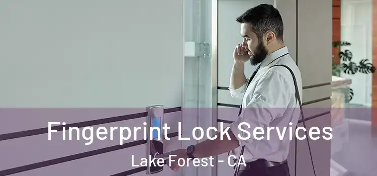  Fingerprint Lock Services Lake Forest - CA