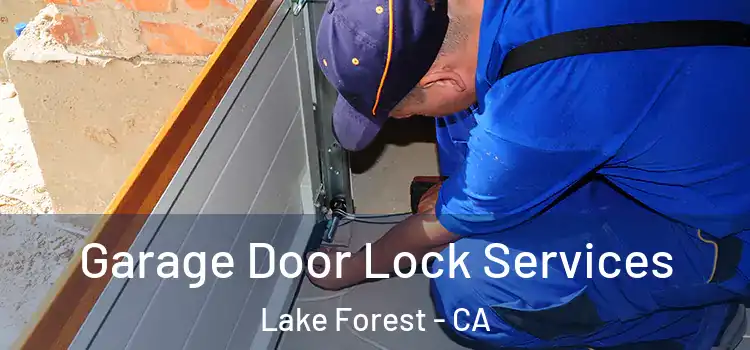  Garage Door Lock Services Lake Forest - CA