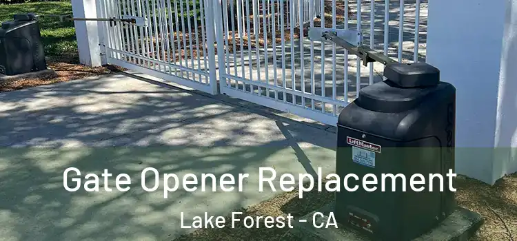 Gate Opener Replacement Lake Forest - CA