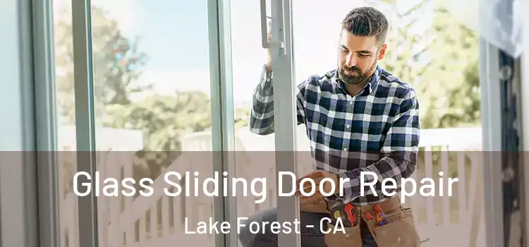 Glass Sliding Door Repair Lake Forest - CA