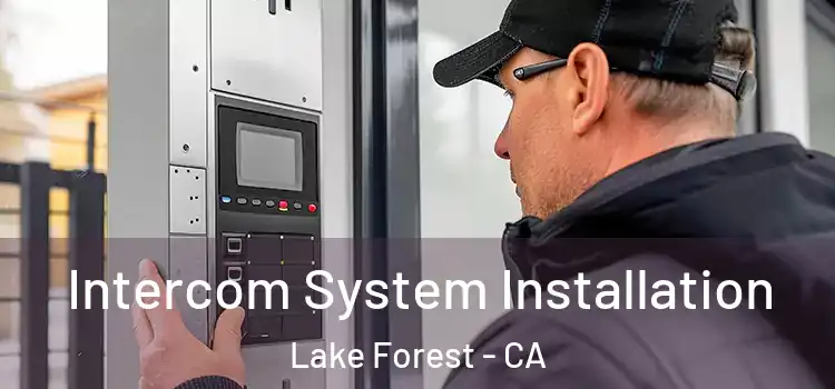 Intercom System Installation Lake Forest - CA