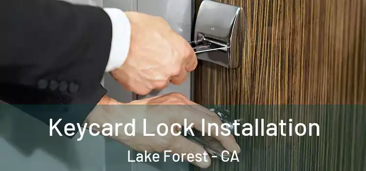 Keycard Lock Installation Lake Forest - CA