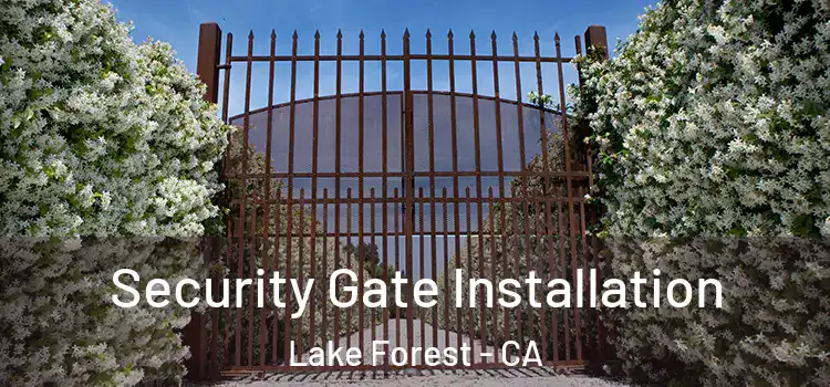 Security Gate Installation Lake Forest - CA