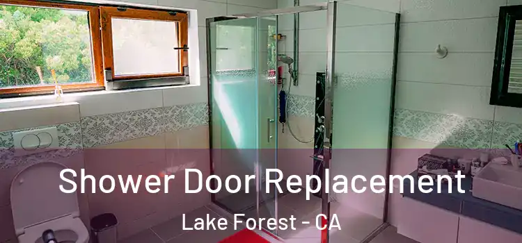 Shower Door Replacement Lake Forest - CA